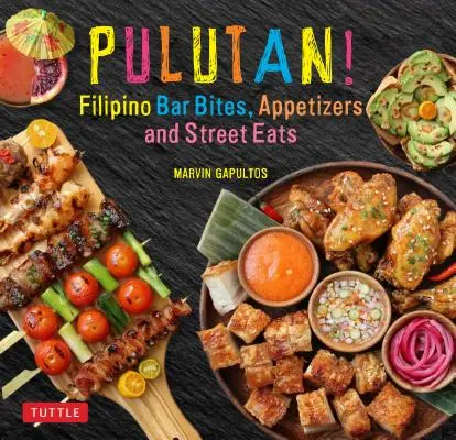 Pulutan! Filipino Bar Bites, Appetizer und Street Eats: - Pulutan! Filipino Bar Bites, Appetizers and Street Eats: