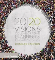 20/20 Visionen: Gemeinsame Planung und Gestaltung von Orten - 20/20 Visions: Collaborative Planning and Placemaking