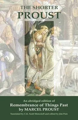 Der kürzere Proust: Eine gekürzte Ausgabe von Erinnerung an vergangene Zeiten - The Shorter Proust: An abridged edition of Remembrance Of Things Past