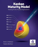 Kanban-Reifegradmodell: Die Entwicklung zweckmäßiger Organisationen - Kanban Maturity Model: Evolving Fit-for-Purpose Organizations