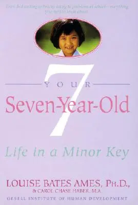 Dein siebenjähriges Kind: Das Leben in einer Molltonart - Your Seven-Year-Old: Life in a Minor Key