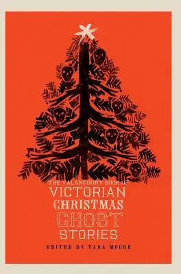 Das Valancourt-Buch der viktorianischen Weihnachtsgeistergeschichten - The Valancourt Book of Victorian Christmas Ghost Stories