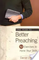 Ein Jahr lang besser predigen: 52 Übungen zur Verfeinerung Ihrer Fertigkeiten - One Year to Better Preaching: 52 Exercises to Hone Your Skills