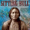 Sitting Bull: Lakota-Krieger und Beschützer seines Volkes - Sitting Bull: Lakota Warrior and Defender of His People
