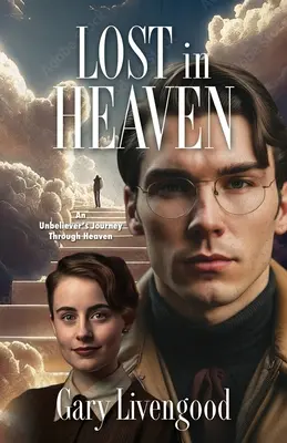 Verloren im Himmel: Die Reise eines Ungläubigen durch den Himmel - Lost in Heaven: An Unbeliever's Journey Through Heaven