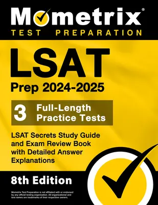 LSAT Prep 2024-2025 - 3 Praxistests in voller Länge, LSAT Secrets Study Guide und Exam Review Book mit detaillierten Antwort-Erklärungen: [8. Auflage] - LSAT Prep 2024-2025 - 3 Full-Length Practice Tests, LSAT Secrets Study Guide and Exam Review Book with Detailed Answer Explanations: [8th Edition]