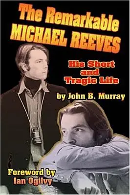 Der bemerkenswerte Michael Reeves: Sein kurzes und tragisches Leben - The Remarkable Michael Reeves: His Short and Tragic Life