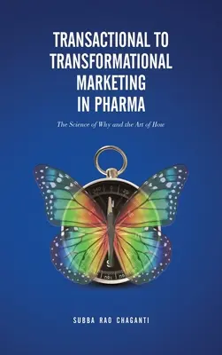 Transactional to Transformational Marketing in Pharma: The Science of Why and The Art of How