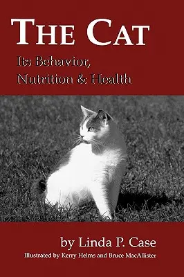 Die Katze: Ihr Verhalten, ihre Ernährung und ihre Gesundheit - The Cat: Its Behavior, Nutrition and Health