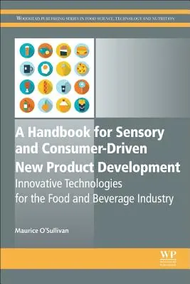 Ein Handbuch für die sensorische und verbraucherorientierte Entwicklung neuer Produkte: Innovative Technologien für die Lebensmittel- und Getränkeindustrie - A Handbook for Sensory and Consumer-Driven New Product Development: Innovative Technologies for the Food and Beverage Industry