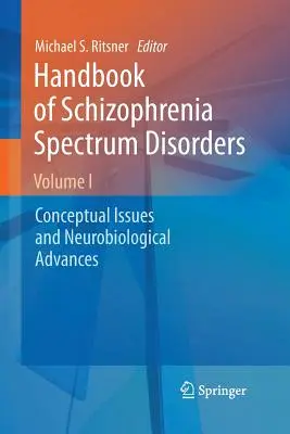 Handbuch der Schizophrenie-Spektrum-Störungen, Band I: Konzeptionelle Fragen und neurobiologische Fortschritte - Handbook of Schizophrenia Spectrum Disorders, Volume I: Conceptual Issues and Neurobiological Advances