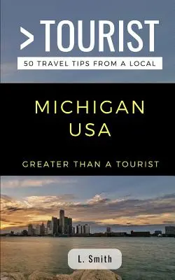 Mehr als ein Tourist - Michigan USA: 50 Reisetipps von einem Einheimischen - Greater Than a Tourist- Michigan USA: 50 Travel Tips from a Local