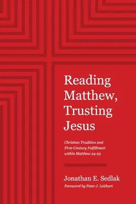Matthäus lesen, Jesus vertrauen: Christliche Tradition und Erfüllung des ersten Jahrhunderts in Matthäus 24-25 - Reading Matthew, Trusting Jesus: Christian Tradition and First-Century Fulfillment within Matthew 24-25