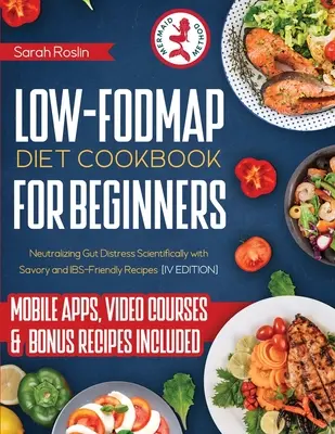 Low-Fodmap-Diät-Kochbuch für Einsteiger: Darmstörungen wissenschaftlich neutralisieren mit pikanten & IBS-freundlichen Rezepten [IV EDITION] - Low Fodmap Diet Cookbook for Beginners: Neutralizing Gut Distress Scientifically with Savory & IBS-Friendly Recipes [IV EDITION]