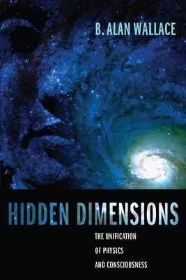 Verborgene Dimensionen: Die Vereinigung von Physik und Bewußtsein - Hidden Dimensions: The Unification of Physics and Consciousness