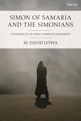 Simon von Samaria und die Simonianer: Konturen einer frühchristlichen Bewegung - Simon of Samaria and the Simonians: Contours of an Early Christian Movement