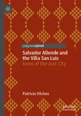 Salvador Allende und die Villa San Luis: Ikonen der gerechten Stadt - Salvador Allende and the Villa San Luis: Icons of the Just City