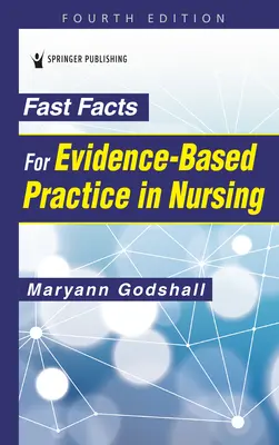 Schnelle Fakten für die evidenzbasierte Praxis in der Krankenpflege, vierte Auflage - Fast Facts for Evidence-Based Practice in Nursing, Fourth Edition