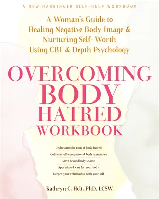 Arbeitsbuch zur Überwindung des Körperhasses: Ein Leitfaden für Frauen zur Heilung negativer Körperbilder und zur Stärkung des Selbstwerts mit CBT und Tiefenpsychologie - Overcoming Body Hatred Workbook: A Woman's Guide to Healing Negative Body Image and Nurturing Self-Worth Using CBT and Depth Psychology