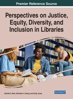 Perspektiven für Gerechtigkeit, Gleichberechtigung, Vielfalt und Integration in Bibliotheken - Perspectives on Justice, Equity, Diversity, and Inclusion in Libraries