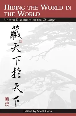 Die Welt in der Welt verstecken: Ungleiche Diskurse über das Zhuangzi - Hiding the World in the World: Uneven Discourses on the Zhuangzi