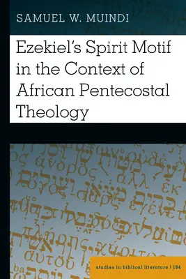 Hesekiels Geistmotiv im Kontext der afrikanischen Pfingsttheologie - Ezekiel's Spirit Motif in the Context of African Pentecostal Theology