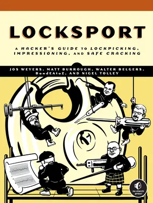 Locksport: Ein Hacker-Leitfaden für Lockpicking, Impressioning und Safeknacken - Locksport: A Hackers Guide to Lockpicking, Impressioning, and Safe Cracking