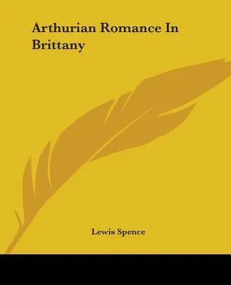 Artusroman in der Bretagne - Arthurian Romance In Brittany