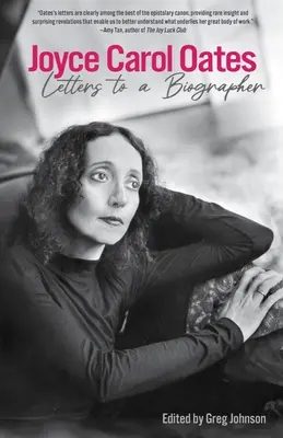 Joyce Carol Oates: Briefe an einen Biographen - Joyce Carol Oates: Letters to a Biographer