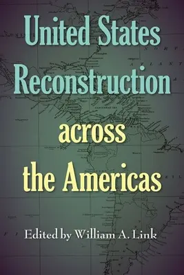 Der Wiederaufbau der Vereinigten Staaten auf dem gesamten amerikanischen Kontinent - United States Reconstruction across the Americas