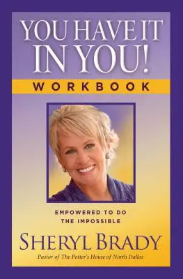 Du hast es in dir! Arbeitsbuch: Befähigt, das Unmögliche zu tun - You Have It in You! Workbook: Empowered to Do the Impossible