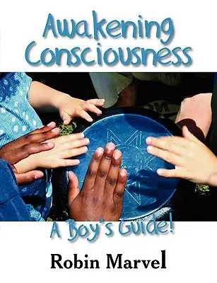 Das Bewusstsein erwecken: A Boy's Guide! - Awakening Consciousness: A Boy's Guide!