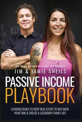 Passives Einkommen Playbook: Nutzen Sie Build-To-Rent-Immobilien, um Ihre Zeit zurückzukaufen und ein legendäres Familienleben zu schaffen - Passive Income Playbook: Leverage Build-To-Rent Real Estate To Buy Back Your Time & Create A Legendary Family Life