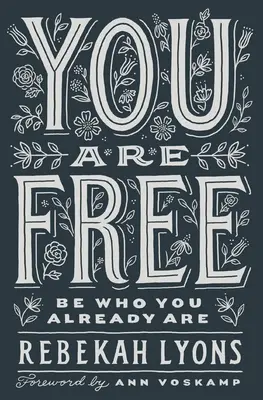 Du bist frei: Sei, wer du schon bist - You Are Free: Be Who You Already Are