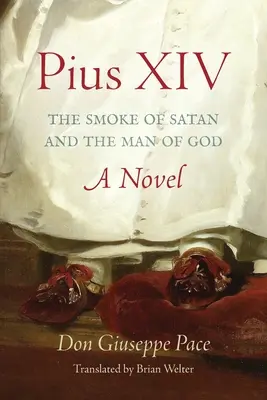 Pius XIV.: Der Rauch des Satans und der Mann Gottes - Pius XIV: The Smoke of Satan and the Man of God