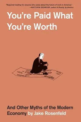 Du wirst bezahlt, was du wert bist: Und andere Mythen der modernen Wirtschaft - You're Paid What You're Worth: And Other Myths of the Modern Economy