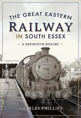 Great Eastern Railway in Süd-Essex - Great Eastern Railway in South Essex