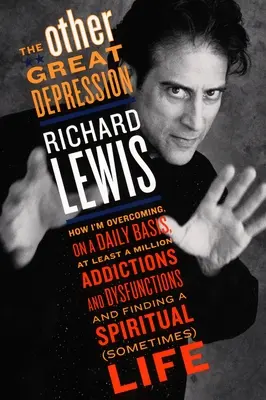 Die andere große Depression: Wie ich täglich mindestens eine Million Süchte und Funktionsstörungen überwinde und eine spirituelle Kraft finde - The Other Great Depression: How I'm Overcoming on a Daily Basis at Least a Million Addictions and Dysfunctions and Finding a Spiritual