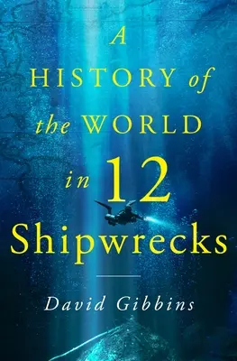 Eine Geschichte der Welt in zwölf Schiffswracks - A History of the World in Twelve Shipwrecks