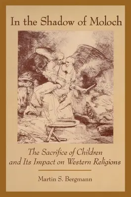 Im Schatten des Moloch: Die Opferung von Kindern und ihr Einfluss auf die westlichen Religionen - In the Shadow of Moloch: The Sacrifice of Children and Its Impact on Western Religions