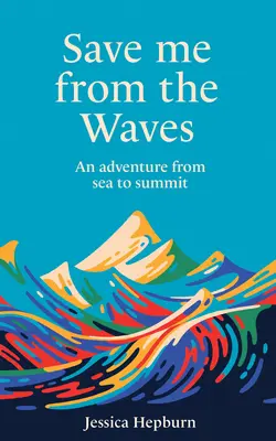 Rette mich vor den Wellen: Ein Abenteuer vom Meer zum Gipfel - Save Me from the Waves: An Adventure from Sea to Summit