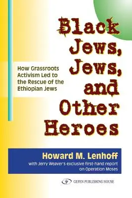 Schwarze Juden, Juden und andere Helden: Wie Grassroots-Aktivismus zur Rettung der äthiopischen Juden führte - Black Jews, Jews, and Other Heroes: How Grassroots Activism Led to the Rescue of the Ethiopian Jews