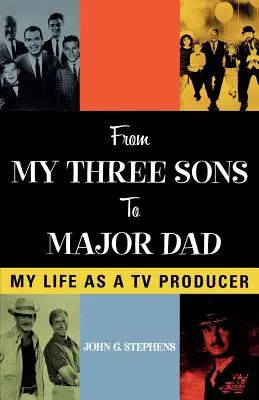 Von meinen drei Söhnen zum Major Dad: Mein Leben als TV-Produzent - From My Three Sons to Major Dad: My Life as a TV Producer
