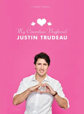 Mein kanadischer Freund, Justin Trudeau - My Canadian Boyfriend, Justin Trudeau