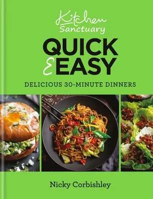 Heiligtum der Küche Schnell & Einfach: Leckere 30-Minuten-Abendessen - Kitchen Sanctuary Quick & Easy: Delicious 30-Minute Dinners