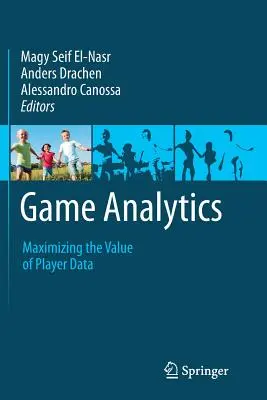 Spiel-Analytik: Maximierung des Wertes von Spielerdaten - Game Analytics: Maximizing the Value of Player Data