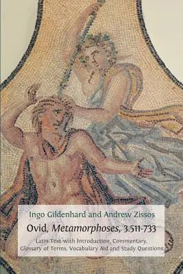 Ovid, Metamorphosen, 3.511-733: Lateinischer Text mit Einleitung, Kommentar, Glossar, Vokabelhilfe und Lernfragen - Ovid, Metamorphoses, 3.511-733: Latin Text with Introduction, Commentary, Glossary of Terms, Vocabulary Aid and Study Questions