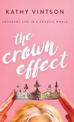 Der Kronen-Effekt: Leben im Überfluss in einer chaotischen Welt - The Crown Effect: Abundant Life in a Chaotic World