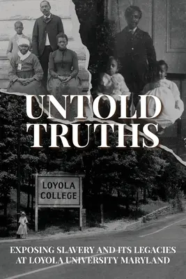 Ungesagte Wahrheiten: Aufdeckung der Sklaverei und ihrer Hinterlassenschaften an der Loyola-Universität Maryland - Untold Truths: Exposing Slavery and Its Legacies at Loyola University Maryland