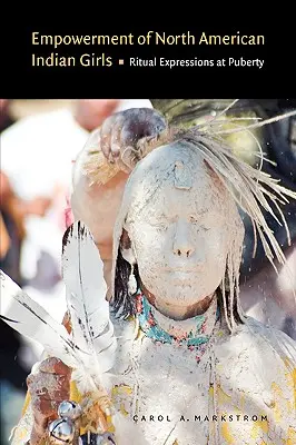 Empowerment nordamerikanischer Indianermädchen: Rituelle Äußerungen in der Pubertät - Empowerment of North American Indian Girls: Ritual Expressions at Puberty